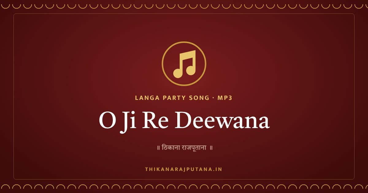 O JI RE DEEWANA – LANGA PARTY SONG